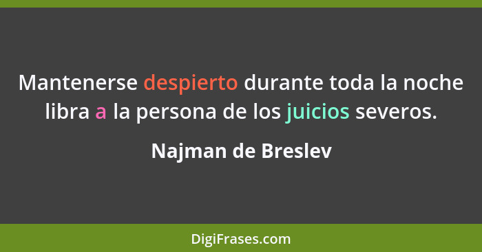 Mantenerse despierto durante toda la noche libra a la persona de los juicios severos.... - Najman de Breslev