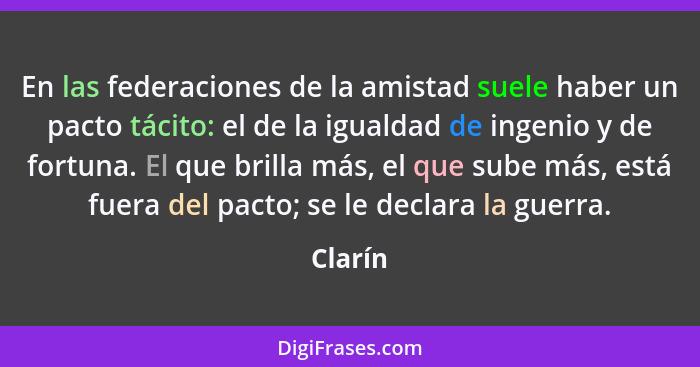 En las federaciones de la amistad suele haber un pacto tácito: el de la igualdad de ingenio y de fortuna. El que brilla más, el que sube más,... - Clarín