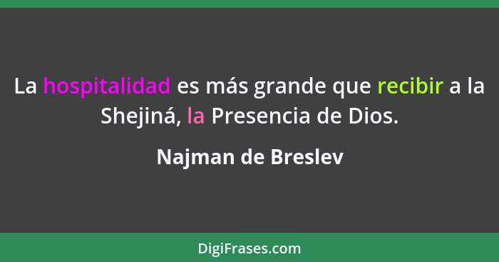 La hospitalidad es más grande que recibir a la Shejiná, la Presencia de Dios.... - Najman de Breslev