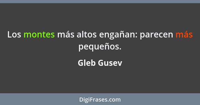 Los montes más altos engañan: parecen más pequeños.... - Gleb Gusev