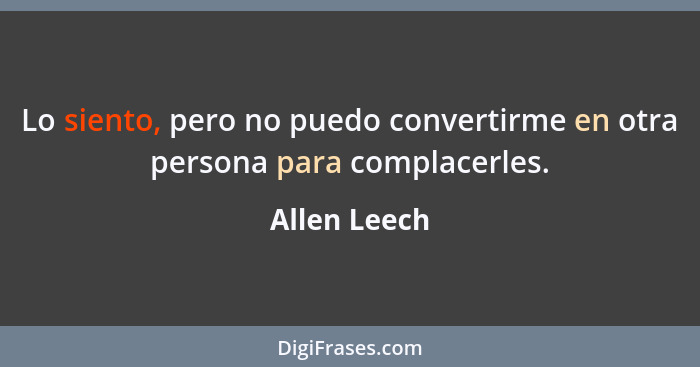 Lo siento, pero no puedo convertirme en otra persona para complacerles.... - Allen Leech