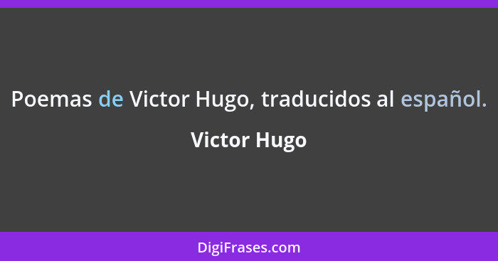 Poemas de Victor Hugo, traducidos al español.... - Victor Hugo