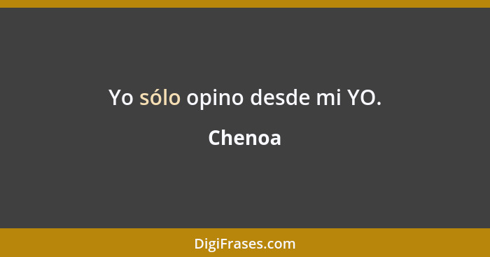 Yo sólo opino desde mi YO.... - Chenoa