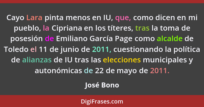 Cayo Lara pinta menos en IU, que, como dicen en mi pueblo, la Cipriana en los títeres, tras la toma de posesión de Emiliano García Page co... - José Bono