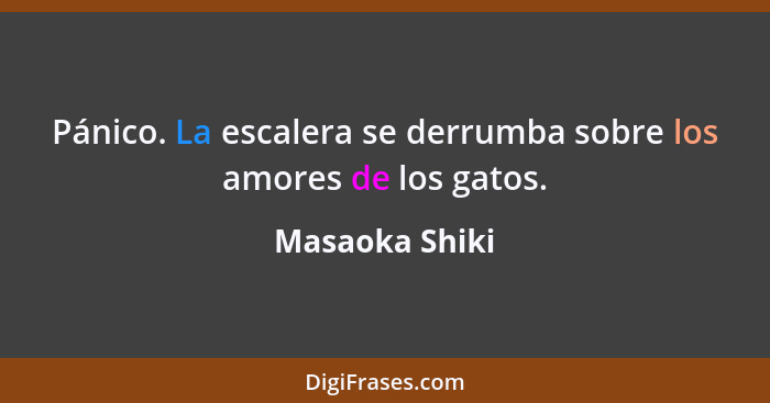 Pánico. La escalera se derrumba sobre los amores de los gatos.... - Masaoka Shiki