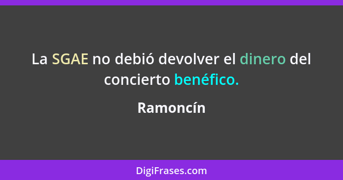 La SGAE no debió devolver el dinero del concierto benéfico.... - Ramoncín