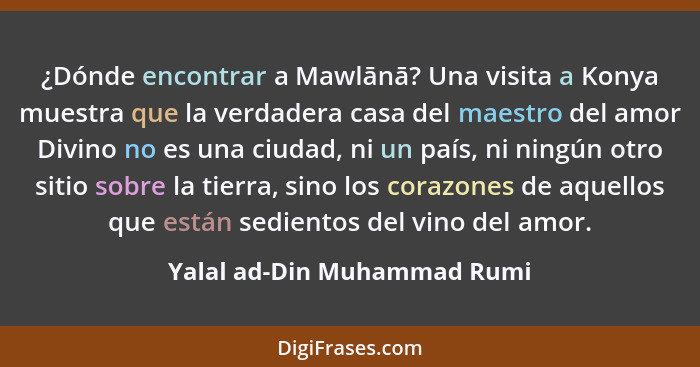 ¿Dónde encontrar a Mawlānā? Una visita a Konya muestra que la verdadera casa del maestro del amor Divino no es una ciudad... - Yalal ad-Din Muhammad Rumi