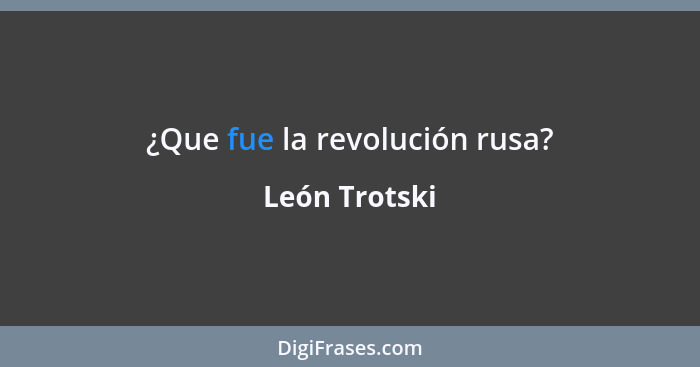 ¿Que fue la revolución rusa?... - León Trotski