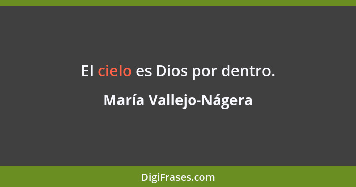 El cielo es Dios por dentro.... - María Vallejo-Nágera