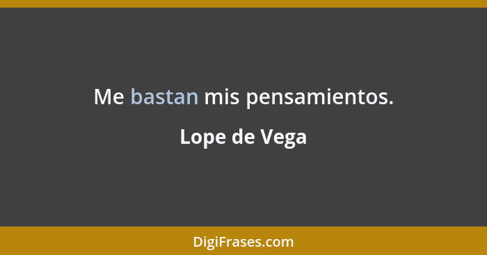 Me bastan mis pensamientos.... - Lope de Vega