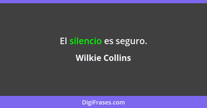El silencio es seguro.... - Wilkie Collins