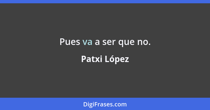 Pues va a ser que no.... - Patxi López