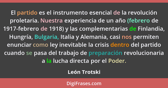 El partido es el instrumento esencial de la revolución proletaria. Nuestra experiencia de un año (febrero de 1917-febrero de 1918) y la... - León Trotski