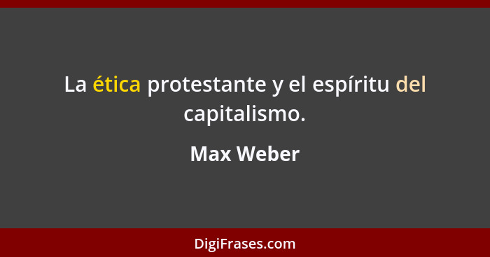 La ética protestante y el espíritu del capitalismo.... - Max Weber
