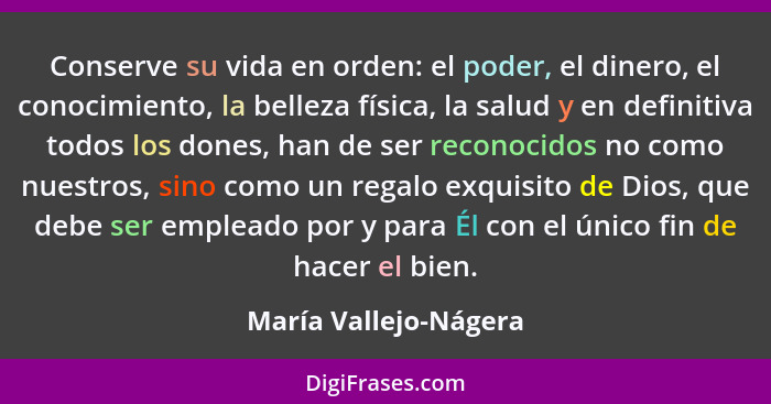 Conserve su vida en orden: el poder, el dinero, el conocimiento, la belleza física, la salud y en definitiva todos los dones, h... - María Vallejo-Nágera