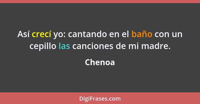 Así crecí yo: cantando en el baño con un cepillo las canciones de mi madre.... - Chenoa