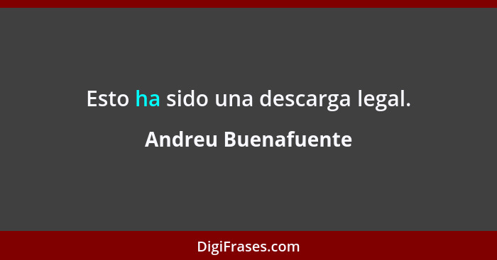 Esto ha sido una descarga legal.... - Andreu Buenafuente