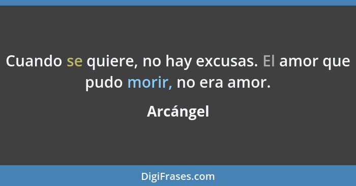 Cuando se quiere, no hay excusas. El amor que pudo morir, no era amor.... - Arcángel