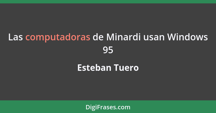 Las computadoras de Minardi usan Windows 95... - Esteban Tuero