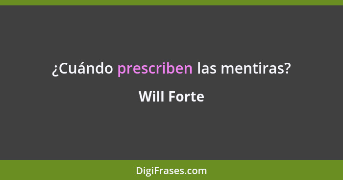 ¿Cuándo prescriben las mentiras?... - Will Forte