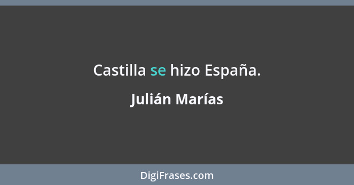 Castilla se hizo España.... - Julián Marías