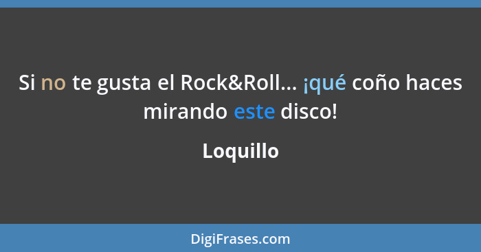 Si no te gusta el Rock&Roll... ¡qué coño haces mirando este disco!... - Loquillo