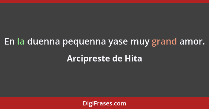 En la duenna pequenna yase muy grand amor.... - Arcipreste de Hita