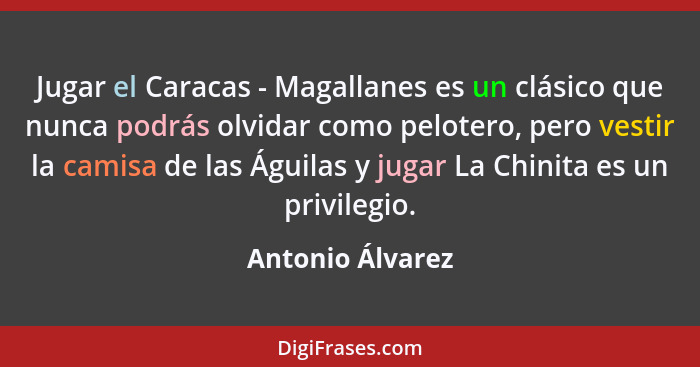 Jugar el Caracas - Magallanes es un clásico que nunca podrás olvidar como pelotero, pero vestir la camisa de las Águilas y jugar La... - Antonio Álvarez