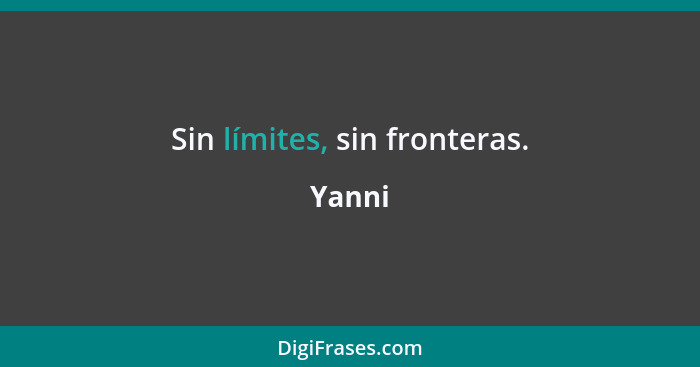 Sin límites, sin fronteras.... - Yanni