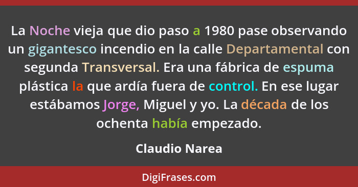 La Noche vieja que dio paso a 1980 pase observando un gigantesco incendio en la calle Departamental con segunda Transversal. Era una f... - Claudio Narea