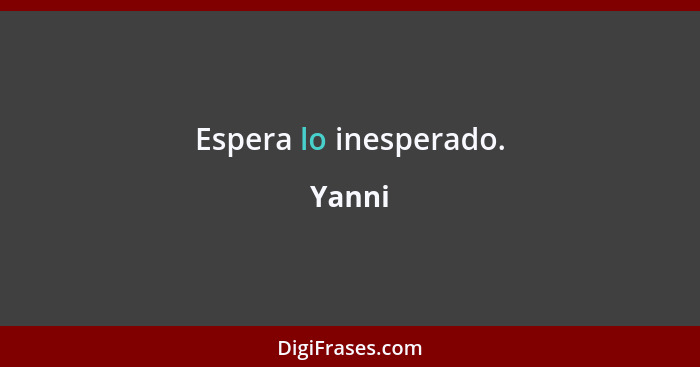 Espera lo inesperado.... - Yanni