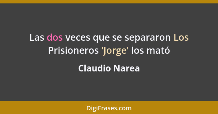 Las dos veces que se separaron Los Prisioneros 'Jorge' los mató... - Claudio Narea