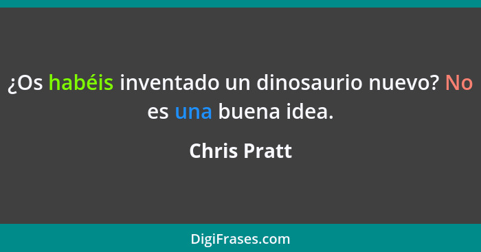 ¿Os habéis inventado un dinosaurio nuevo? No es una buena idea.... - Chris Pratt