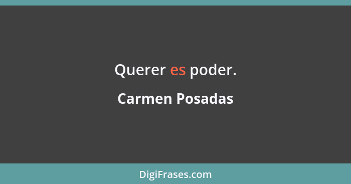 Querer es poder.... - Carmen Posadas