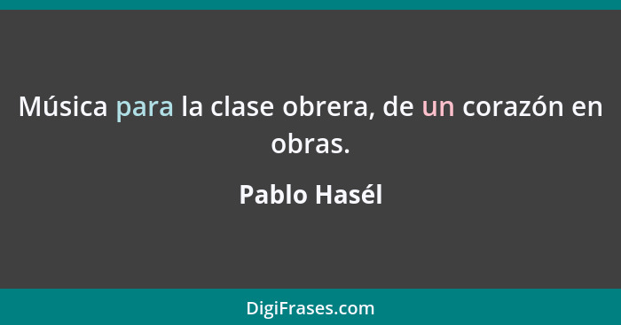 Música para la clase obrera, de un corazón en obras.... - Pablo Hasél