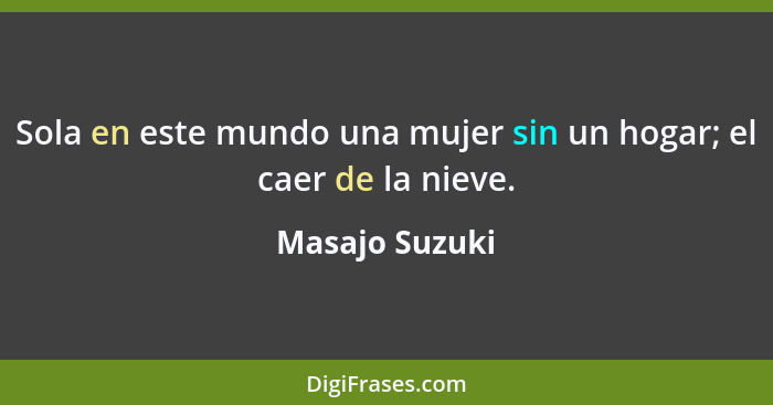 Sola en este mundo una mujer sin un hogar; el caer de la nieve.... - Masajo Suzuki