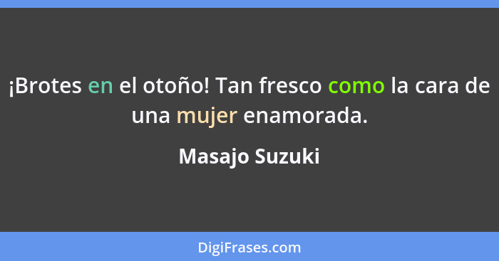 ¡Brotes en el otoño! Tan fresco como la cara de una mujer enamorada.... - Masajo Suzuki