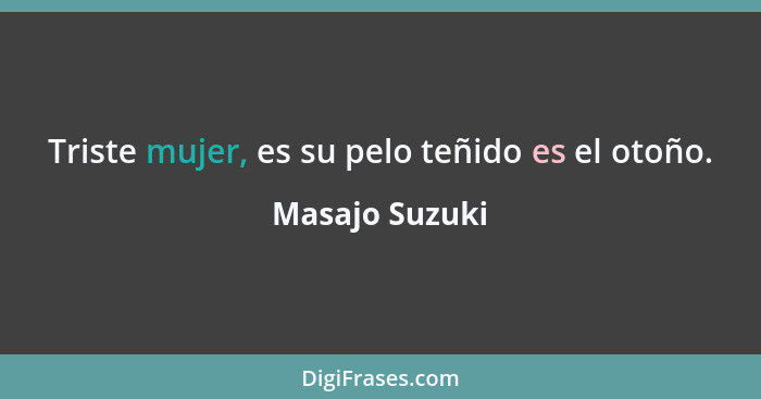 Triste mujer, es su pelo teñido es el otoño.... - Masajo Suzuki