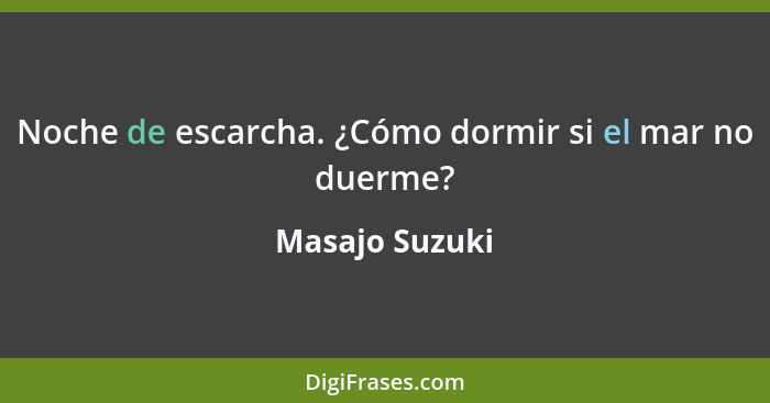 Noche de escarcha. ¿Cómo dormir si el mar no duerme?... - Masajo Suzuki