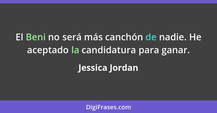 El Beni no será más canchón de nadie. He aceptado la candidatura para ganar.... - Jessica Jordan