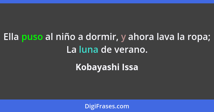 Ella puso al niño a dormir, y ahora lava la ropa; La luna de verano.... - Kobayashi Issa