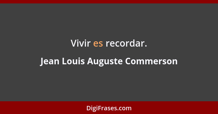 Vivir es recordar.... - Jean Louis Auguste Commerson