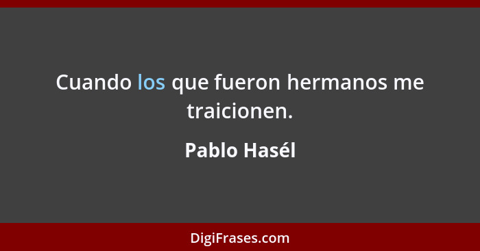 Cuando los que fueron hermanos me traicionen.... - Pablo Hasél