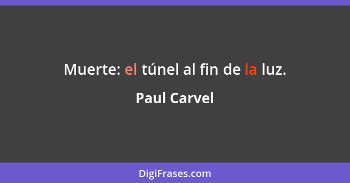 Muerte: el túnel al fin de la luz.... - Paul Carvel