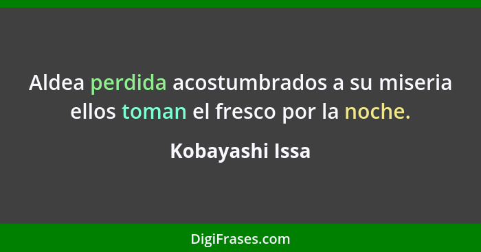 Aldea perdida acostumbrados a su miseria ellos toman el fresco por la noche.... - Kobayashi Issa