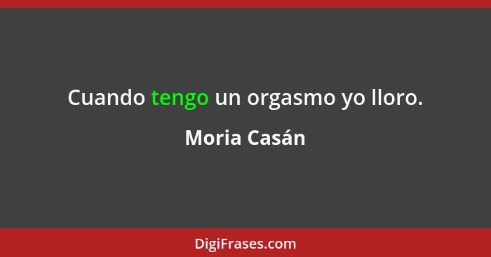 Cuando tengo un orgasmo yo lloro.... - Moria Casán