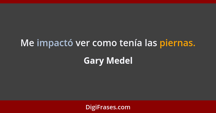 Me impactó ver como tenía las piernas.... - Gary Medel